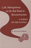 L. M. Montgomery on the Red Road to Reconstruction