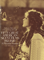 Fifty Great American Silent Films 1912-1920 A Pictorial Survey with 210 Illustrations.