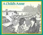 A Child's Anne: Adapted from Lucy Maud Montgomery's Anne of Green Gables